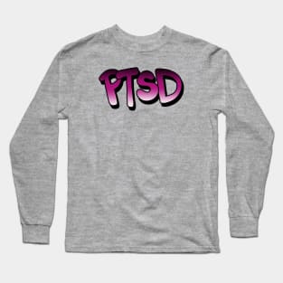 PTSD - Post Traumatic Stress Disorder - take care  of yourself Long Sleeve T-Shirt